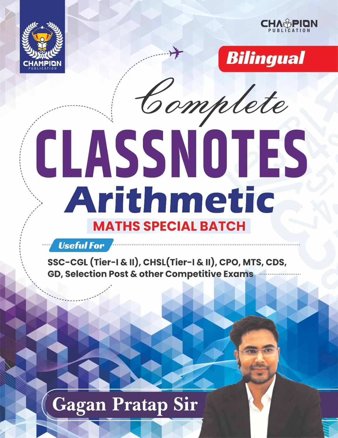 Complete Class Notes Arithmetic Maths | Maths Special Batch | Gagan Pratap Sir | Bilingual | Edition - 2025 | Useful For SSC CGL & CHSL (Tier-I & II), CPO, MTS, CDS, GD & Other Competitive Exams